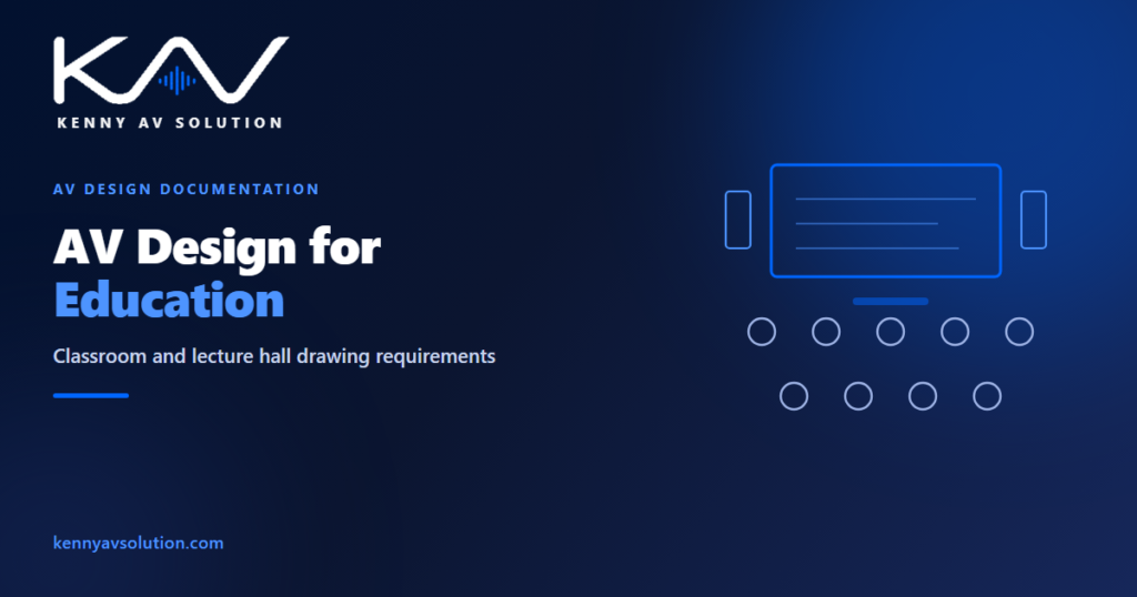 AV Design for Education: Classroom and Lecture Hall Drawing Requirements - Kenny AV Solution AV CAD drafting guide