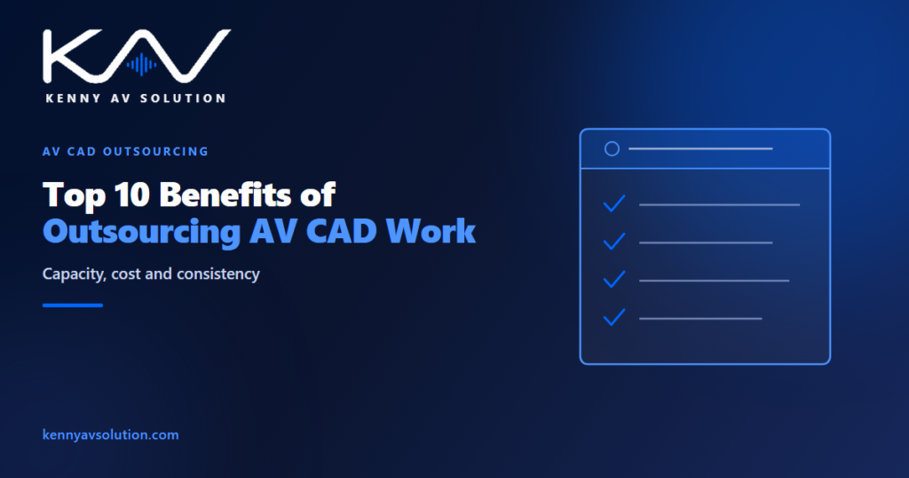 Top 10 Benefits of Outsourcing Audio-Visual CAD Work - Kenny AV Solution AV CAD drafting guide