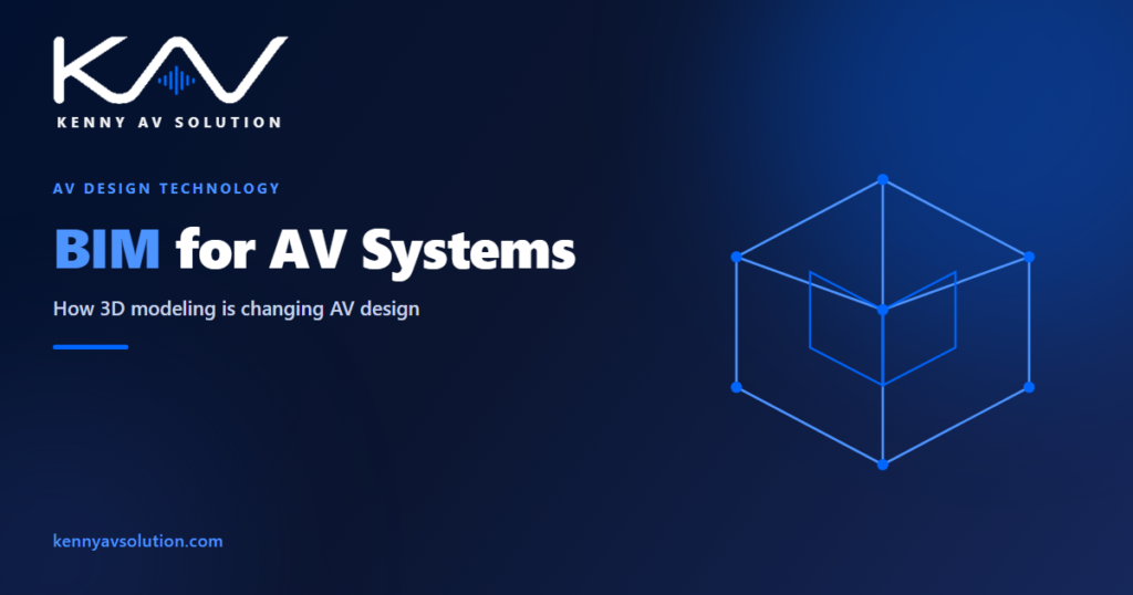 BIM for AV Systems: How 3D Modeling Is Changing AV Design - Kenny AV Solution AV CAD drafting guide
